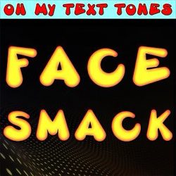 Cover artwork for Face Smack (Text Tone) by Oh My Text Tones