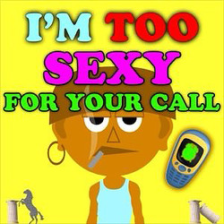 I'm Too Sexy For Your Call by Funny Phone Calls ringtone artwork