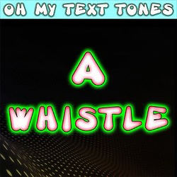 Cover artwork for A Whistle (Text Tone) by Oh My Text Tones