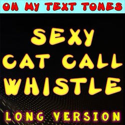 Cover artwork for Sexy Cat Call Whistle Long Version by Oh My Text Tones